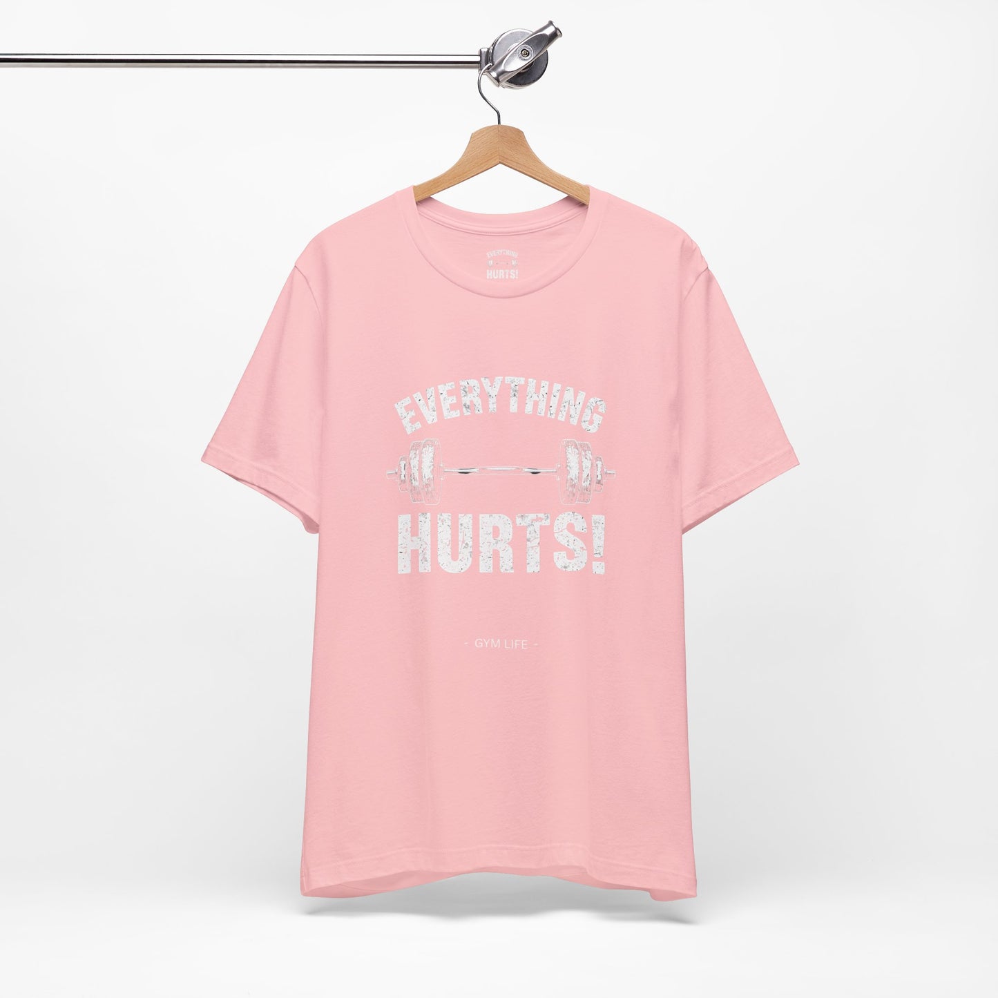Everything Hurts Gym Life T-Shirt - Funny Workout Tee - Fitness Humor Shirt