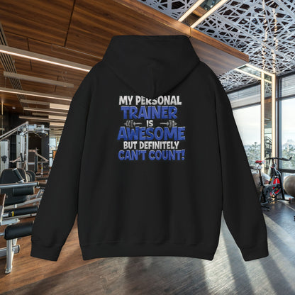 Fitness Humor Hoodie - My Personal Trainer Is Awesome But Definitely Can’t Count! Unisex Heavy Blend™ Hooded Sweatshirt - GYM Sweatshirt - Workout Apparel -