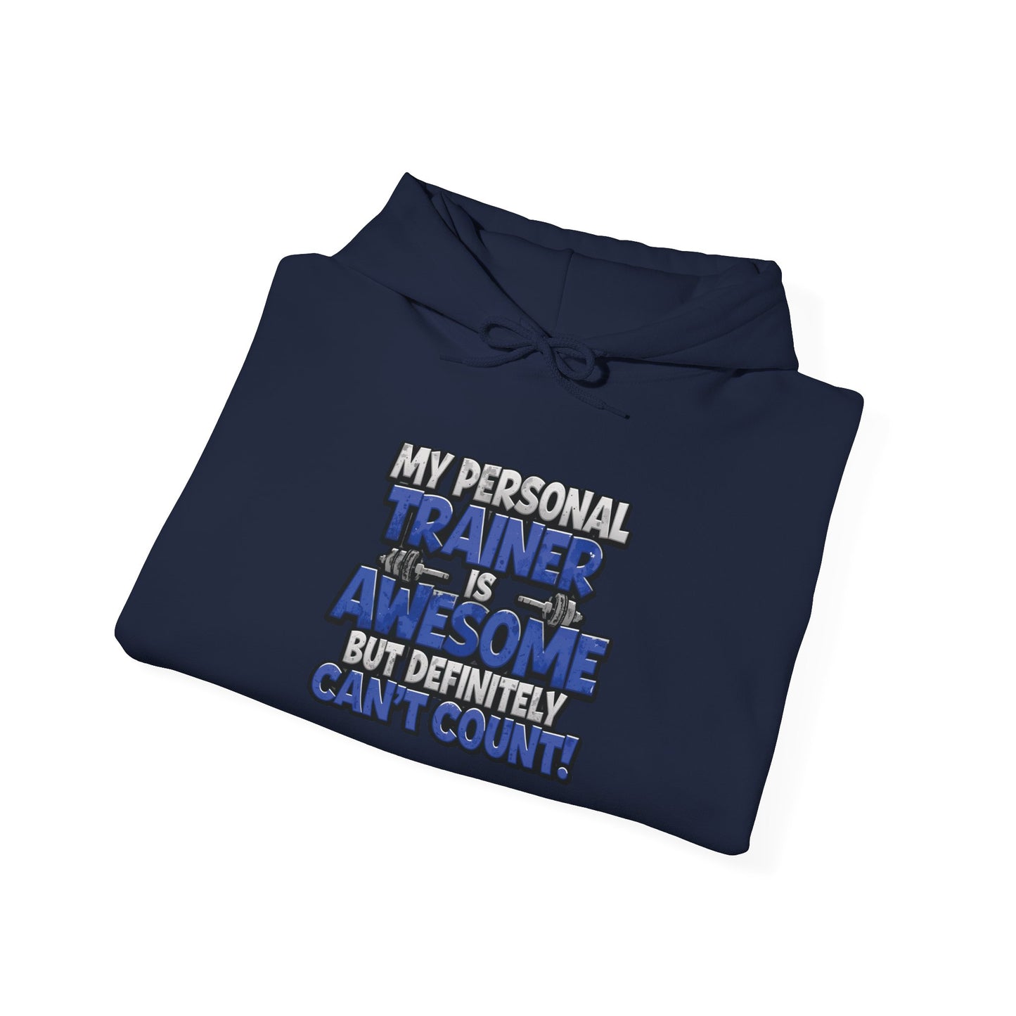 Fitness Humor Hoodie - My Personal Trainer Is Awesome But Definitely Can’t Count! Unisex Heavy Blend™ Hooded Sweatshirt - GYM Sweatshirt - Workout Apparel -