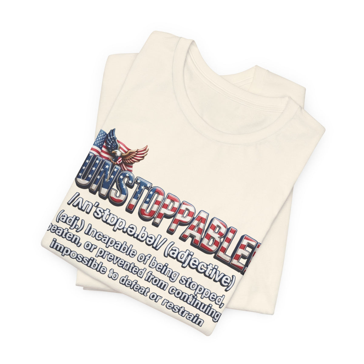 Patriot Fit Life Unstoppable Definition T-Shirt - American Flag & Eagle | Unisex XS-4XL