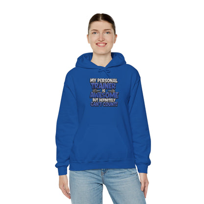 Fitness Humor Hoodie - My Personal Trainer Is Awesome But Definitely Can’t Count! Unisex Heavy Blend™ Hooded Sweatshirt - GYM Sweatshirt - Workout Apparel -