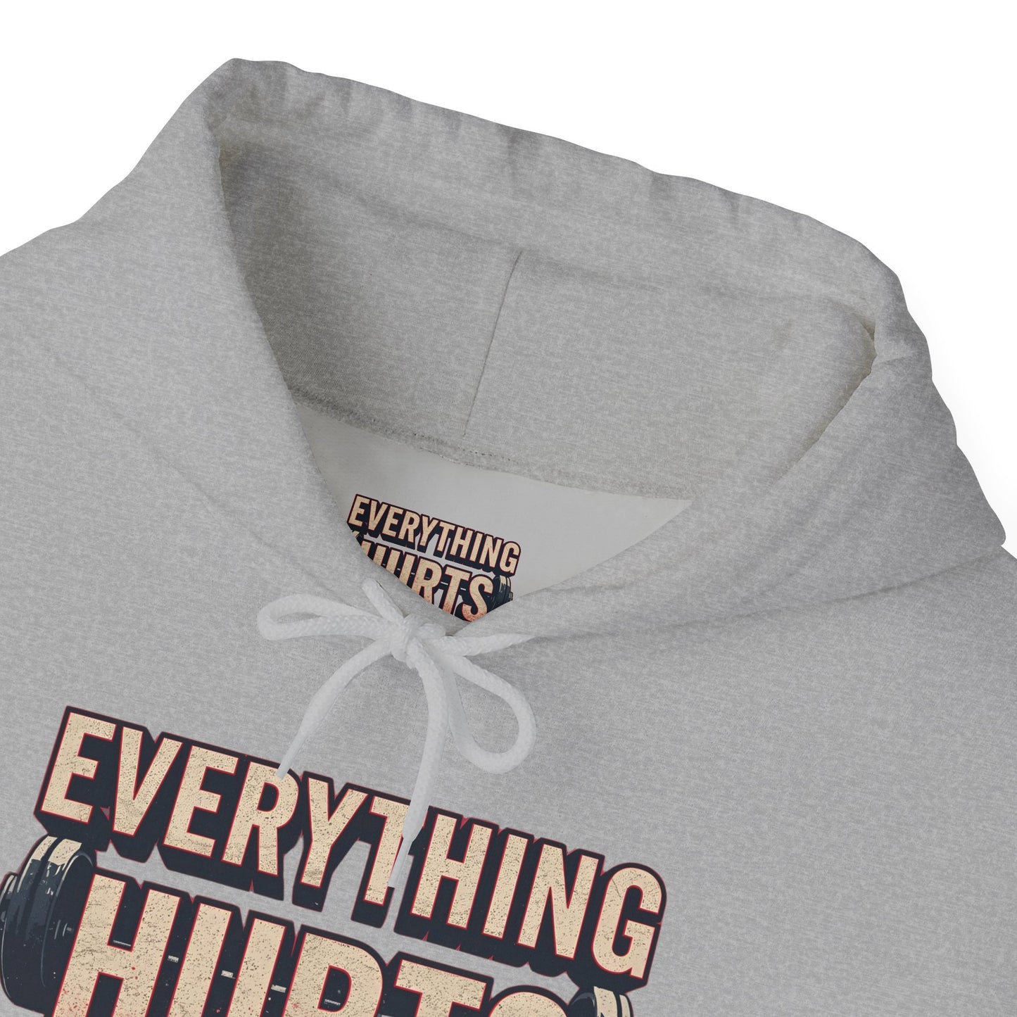 Everything Hurts! Gym Workout Hoodie - Funny Fitness Sweatshirt - Unisex Pullover - S-5XL