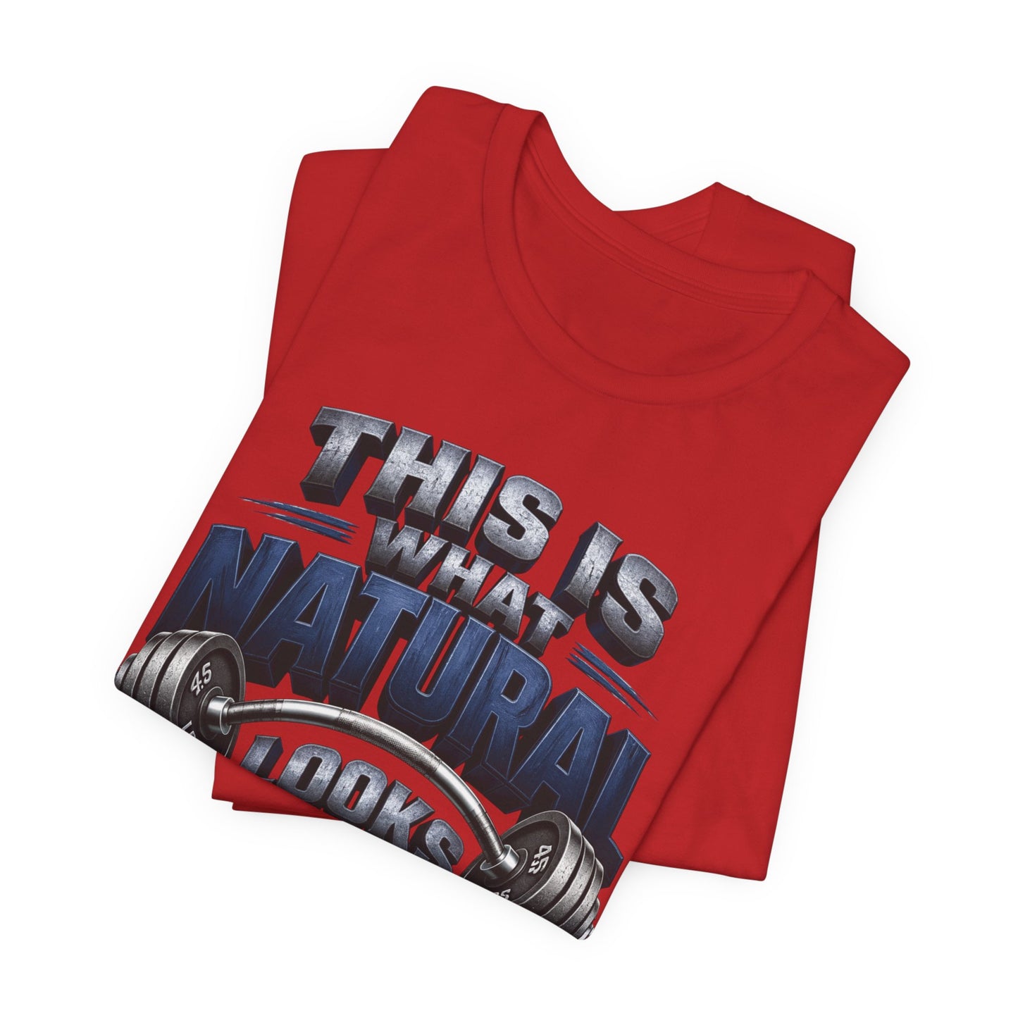 Gym T-Shirt — "This Is My Natural Looks Like" Barbell Fitness Tee