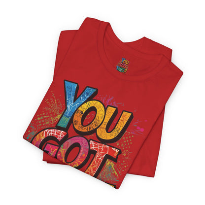 You Got This! Motivational T-Shirt - Inspirational Unisex Jersey Tee - XS-4XL