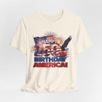250th Birthday America T-Shirt — Happy Birthday America! Patriotic Eagle & Fireworks Tee