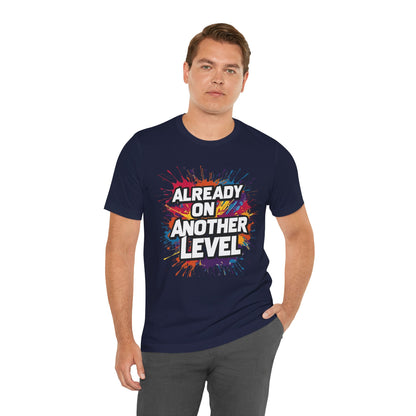 Already on Another Level - Colorful Motivational T-Shirt - Fitness Gym Tee - XS-4XL