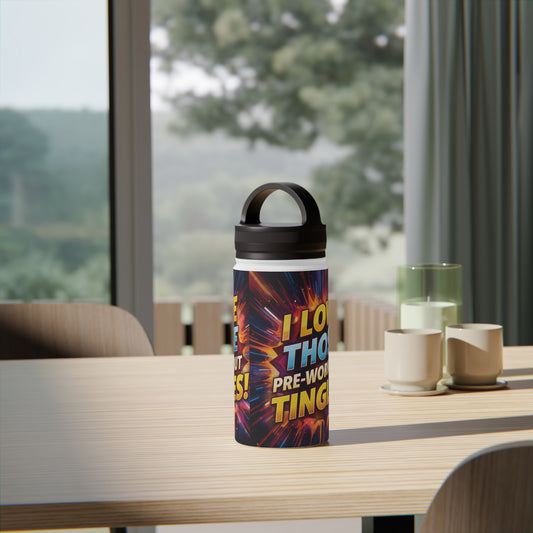 Vibrant Workout Water Bottle -  I Love Those Pre-Workout Tingles! -  Gym Hydration -  Fitness Gift -  Stainless Steel Bottle - 12oz - 18oz - 32oz - Easy Carry Handle - Holiday Gift -