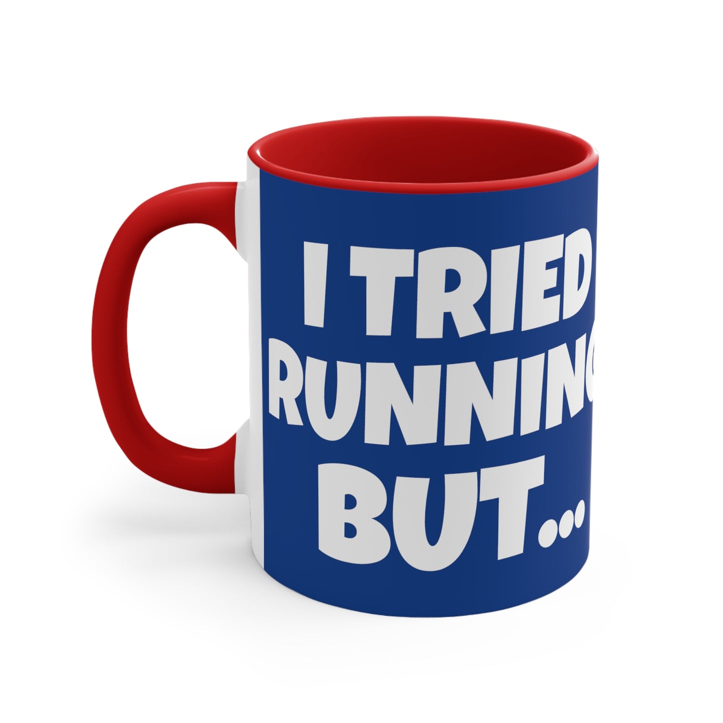 I Tried Running But I Kept Spilling My Tequila!     11oz Accent Mug