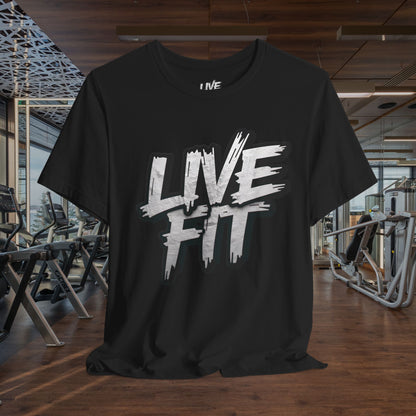 LIVE FIT Unisex Jersey Tee - Fitness Shirt - XS - 4XL -  Workout Apparel -  Motivational T-Shirt - Casual Wear - Gift for Fitness Enthusiasts