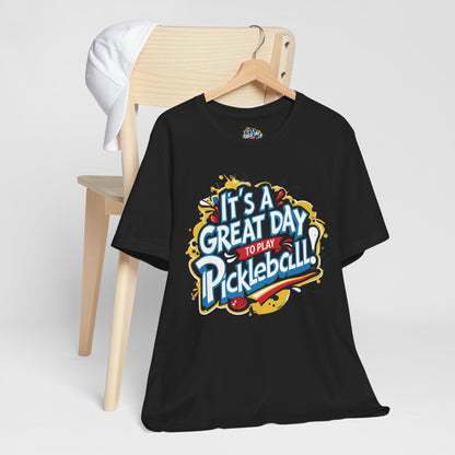 It's a Great Day to Play Pickleball T-Shirt - Unisex Graphic Tee - XS-4XL