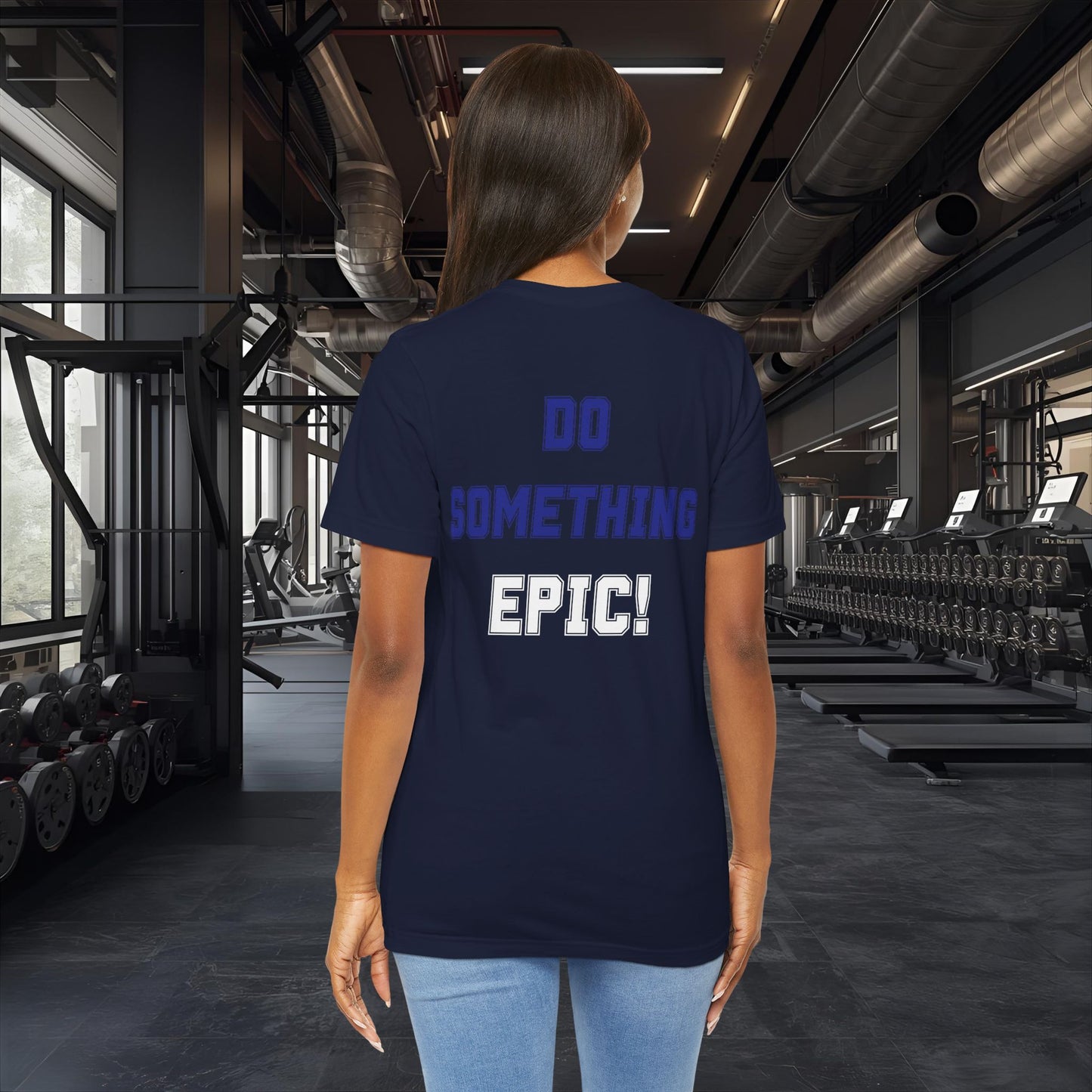 Do Something Epic! Motivational T-Shirt - Inspirational Fitness Tee - Unisex XS-4XL