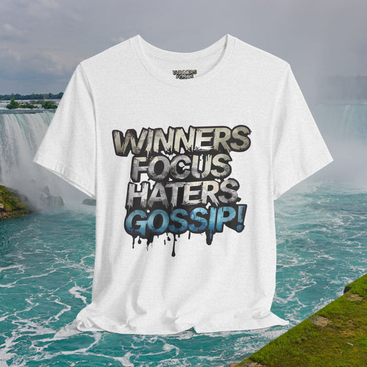 Winners Focus Haters Gossip! Tee - Motivational Graphic Shirt -  Unisex Tee for Casual Wear -  Gift for Friends -  Streetwear Fashion