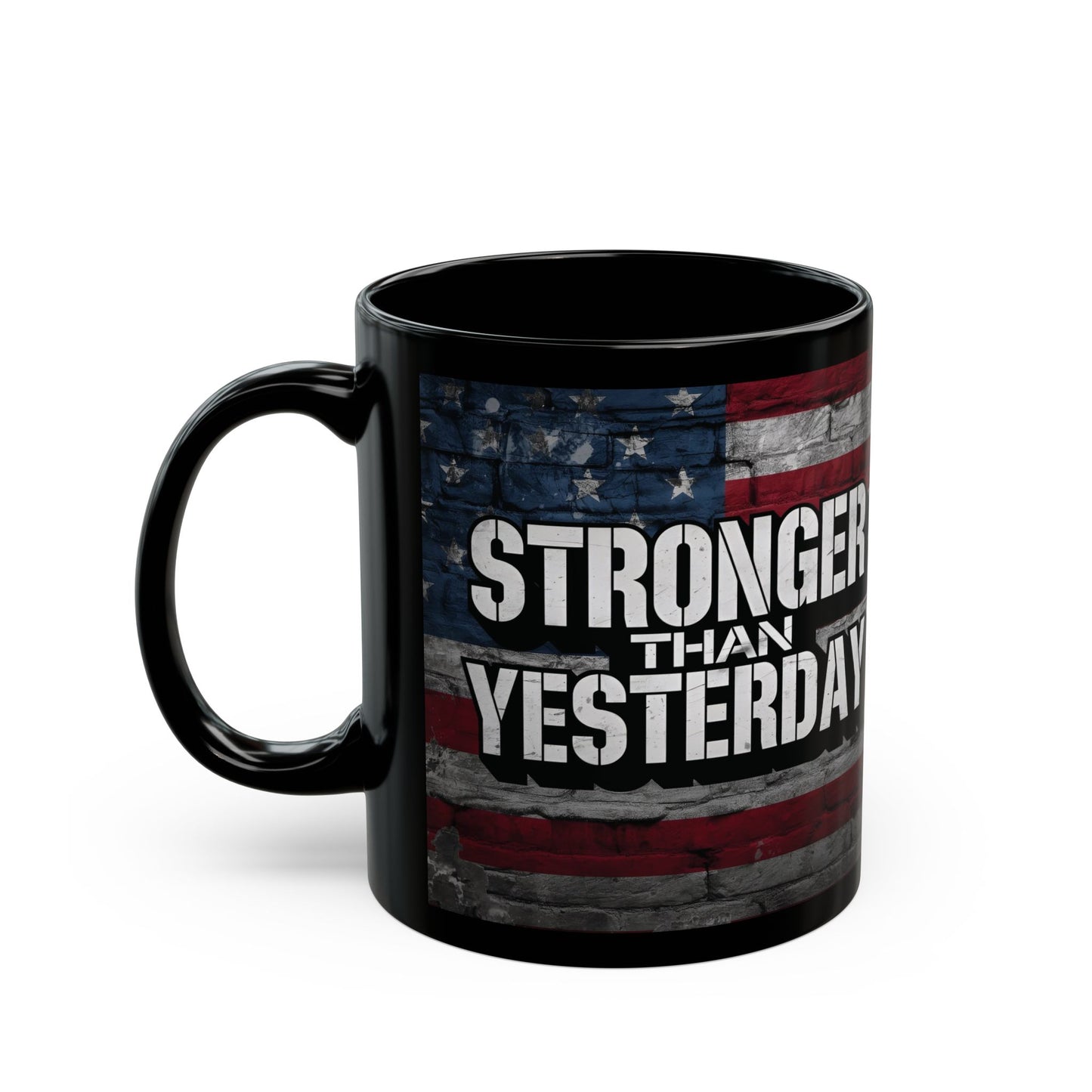 Stronger Than Yesterday Print - Ceramic Black Mug - American Flag Backdrop - Motivational Coffee Cup