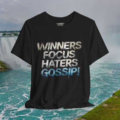 Winners Focus Haters Gossip! Tee - Motivational Graphic Shirt -  Unisex Tee for Casual Wear -  Gift for Friends -  Streetwear Fashion