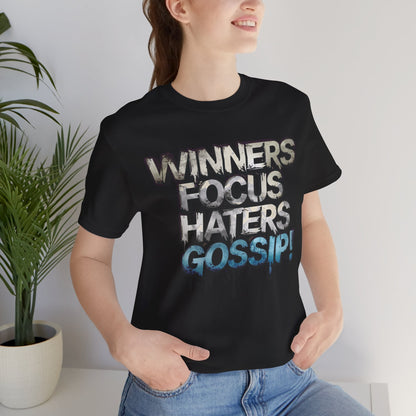 Winners Focus Haters Gossip - Motivational T-Shirt - Bold Graphic Tee - Unisex XS-4XL