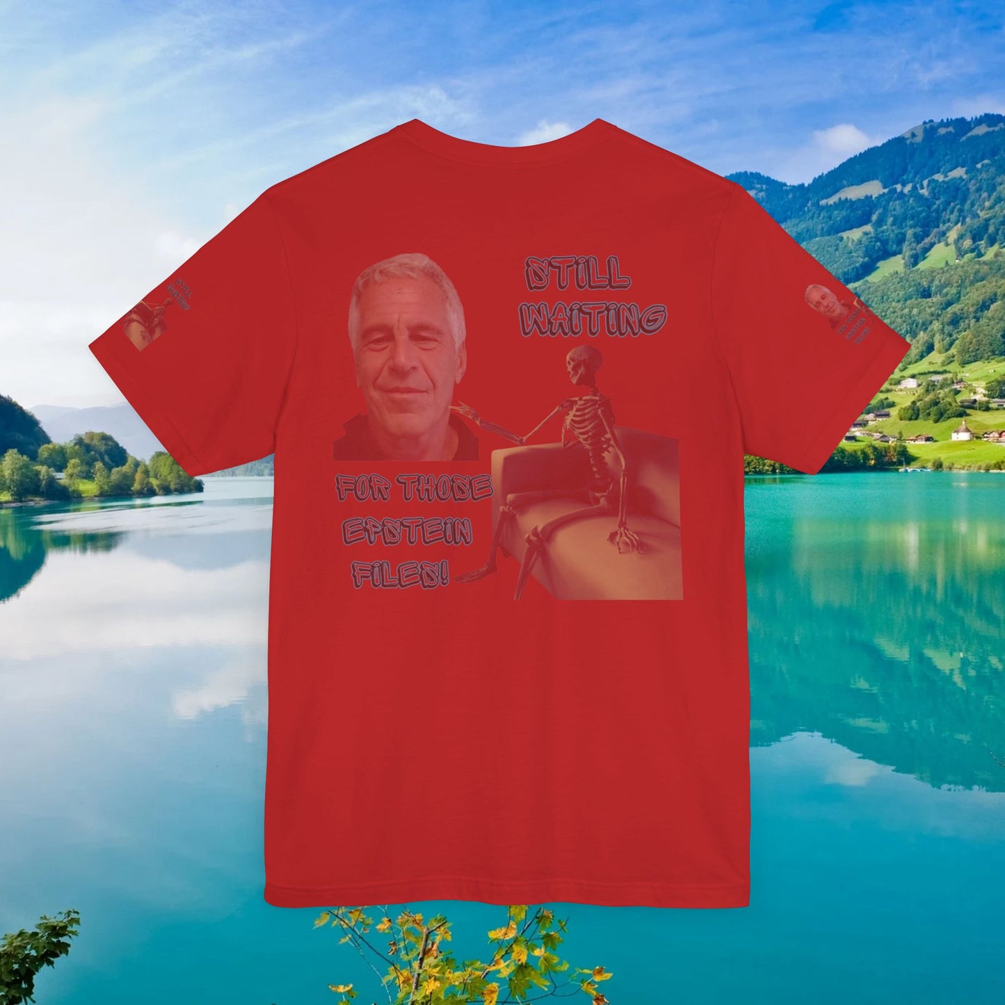 💥 Epstein T-Shirt  💥  Still  Waiting  For  Those  Epstein  Files!  💥  Sizes   XS - 5XL  💥 8  Different  Colors To  Choose  From  💥