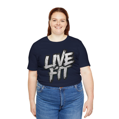 LIVE FIT Unisex Jersey Tee - Fitness Shirt - XS - 4XL -  Workout Apparel -  Motivational T-Shirt - Casual Wear - Gift for Fitness Enthusiasts