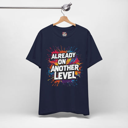 Already on Another Level - Colorful Motivational T-Shirt - Fitness Gym Tee - XS-4XL
