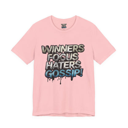 Winners Focus Haters Gossip! Tee - Motivational Graphic Shirt -  Unisex Tee for Casual Wear -  Gift for Friends -  Streetwear Fashion