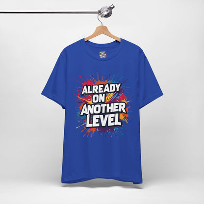 Already on Another Level - Colorful Motivational T-Shirt - Fitness Gym Tee - XS-4XL