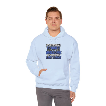 Fitness Humor Hoodie - My Personal Trainer Is Awesome But Definitely Can’t Count! Unisex Heavy Blend™ Hooded Sweatshirt - GYM Sweatshirt - Workout Apparel -