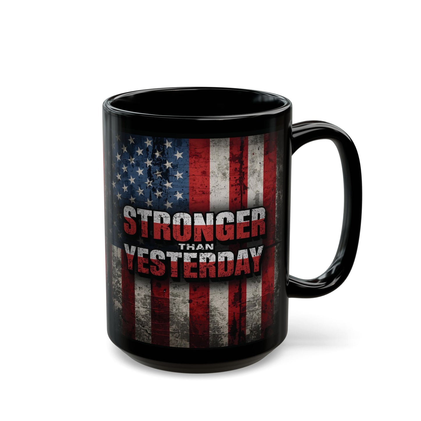 Stronger Than Yesterday Mug - Motivational Patriotic Mug | Ideal Gift for Veterans, Independence Day, Fitness Enthusiasts, Coffee Lovers, Black Mug (11oz, 15oz)