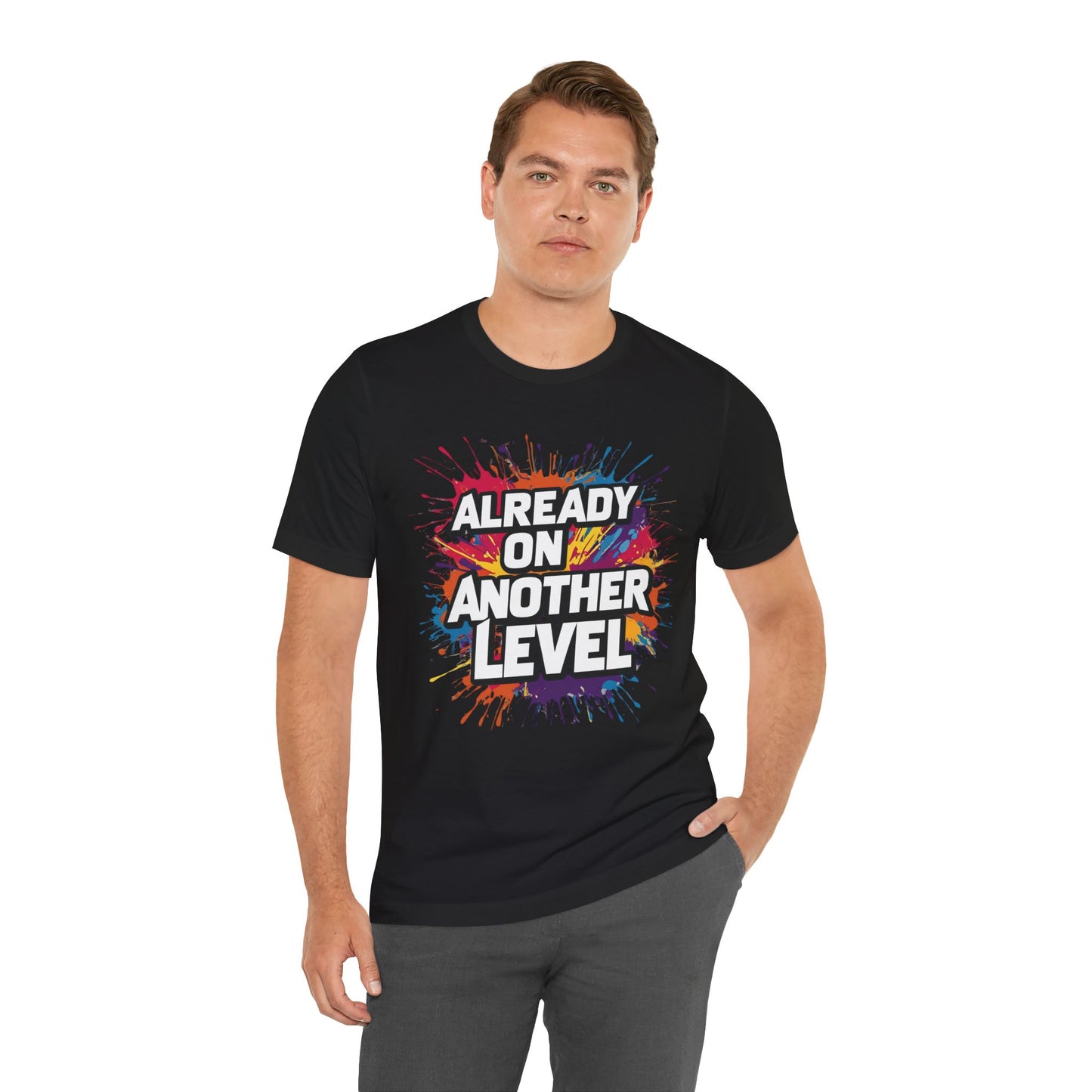 Already on Another Level - Colorful Motivational T-Shirt - Fitness Gym Tee - XS-4XL