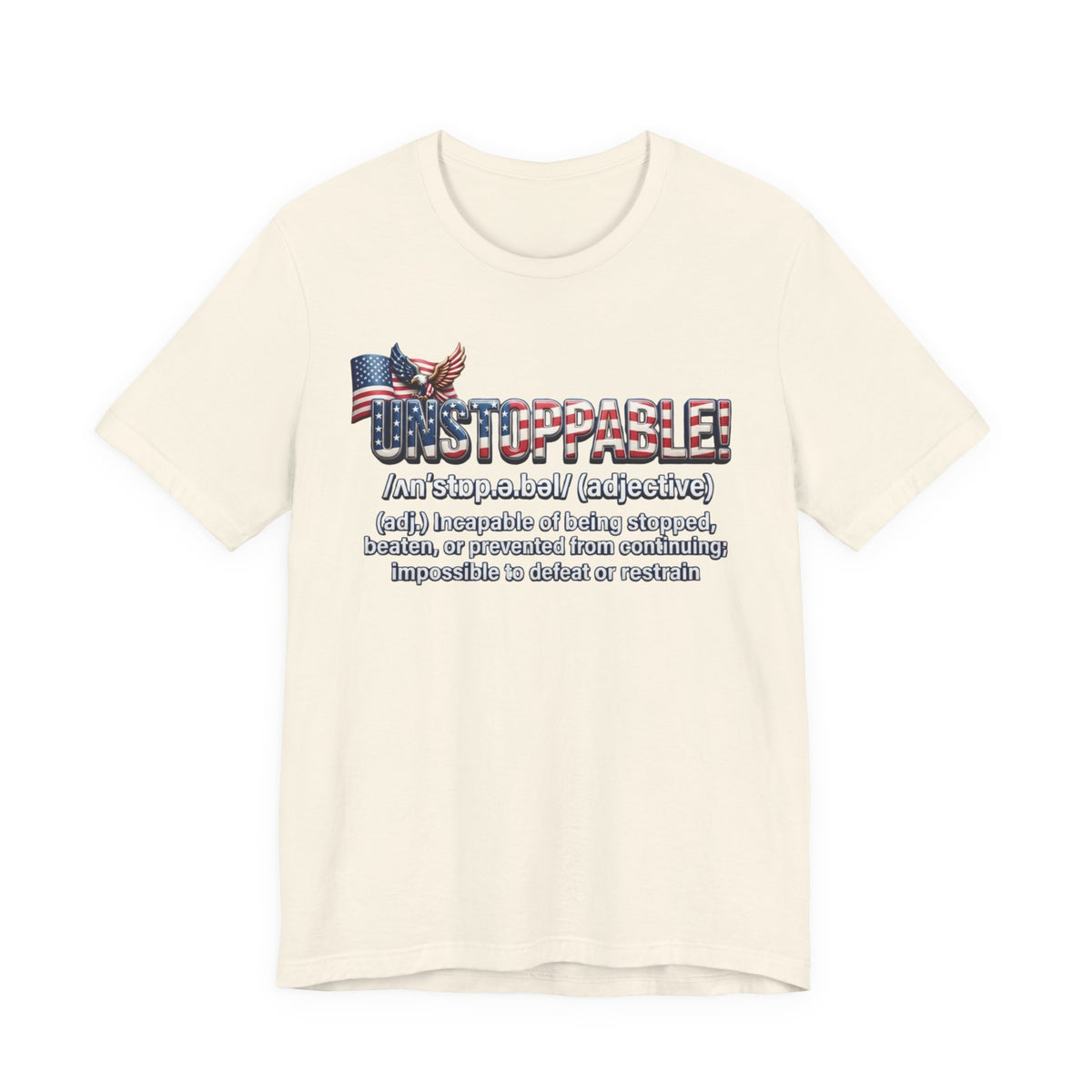 Patriot Fit Life Unstoppable Definition T-Shirt - American Flag & Eagle | Unisex XS-4XL