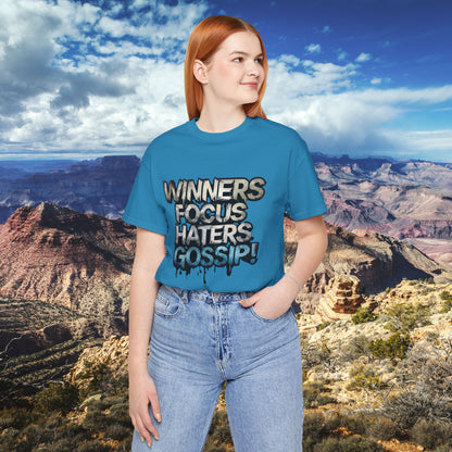 Winners Focus Haters Gossip! Tee - Motivational Graphic Shirt -  Unisex Tee for Casual Wear -  Gift for Friends -  Streetwear Fashion