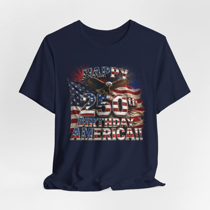 Happy 250th Birthday America T-Shirt | Patriotic Eagle & Flag 4th of July Tee