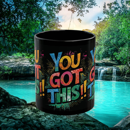 You Got This!! Motivational Mug – Glossy Black Ceramic 11oz & 15oz – Inspirational Coffee Cup for Office, Gym, Students, Friends – Microwave & Dishwasher Safe