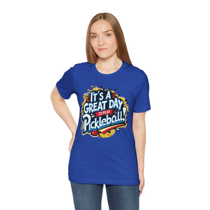 It's a Great Day to Play Pickleball T-Shirt - Unisex Graphic Tee - XS-4XL