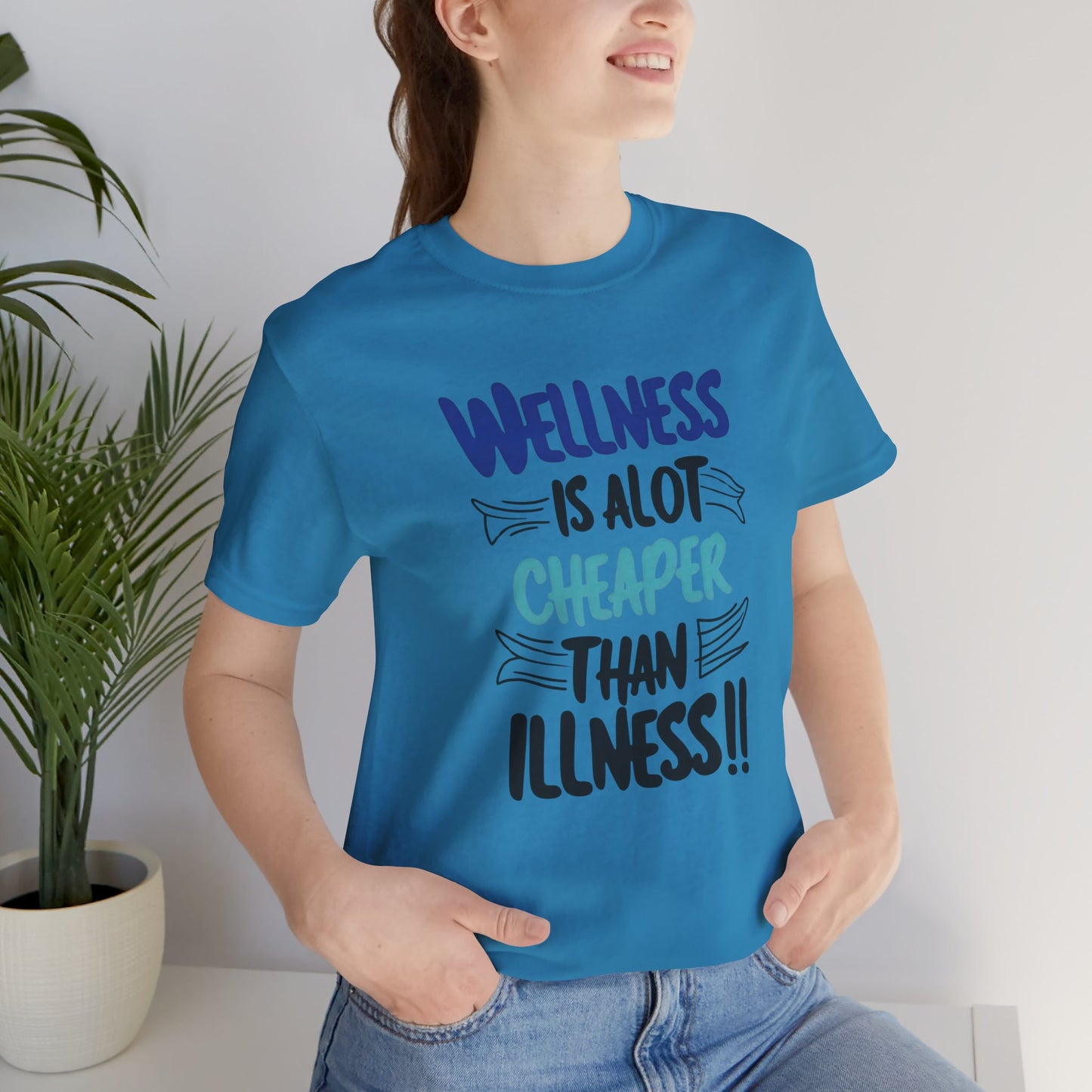 Wellness Is A Lot Cheaper Than Illness - Wellness Awareness T-Shirt - Unisex S-3XL