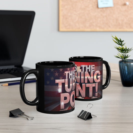 This Is The Turning Point! American Flag Backdrop Design - Sleek Motivational Ceramic Black Mug - 11oz - 15oz -