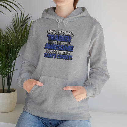 Fitness Humor Hoodie - My Personal Trainer Is Awesome But Definitely Can’t Count! Unisex Heavy Blend™ Hooded Sweatshirt - GYM Sweatshirt - Workout Apparel -