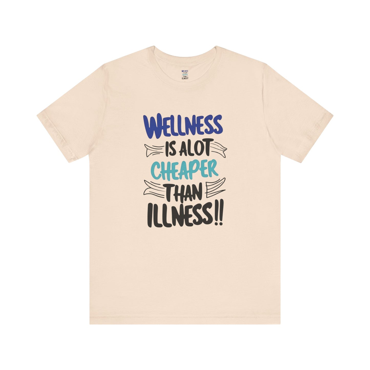 Wellness Is A Lot Cheaper Than Illness - Wellness Awareness T-Shirt - Unisex S-3XL