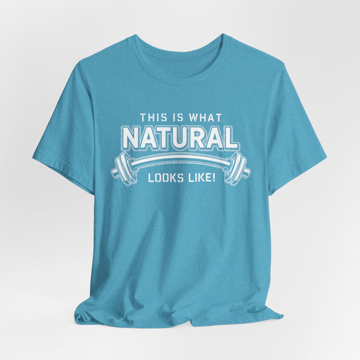 Natural Strength Gym T-Shirt | This Is What Natural Looks Like Tee