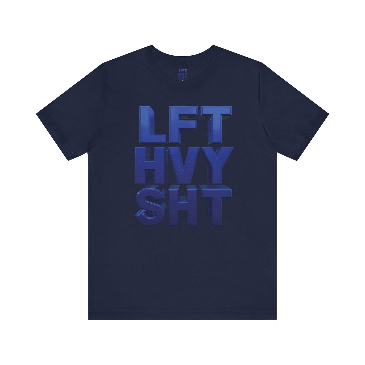 LFT HVY SHT - Lift Heavy Shit - Bold 3D Gym Tee - Fitness