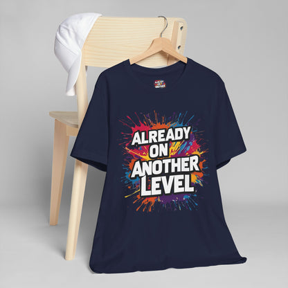 Already on Another Level - Colorful Motivational T-Shirt - Fitness Gym Tee - XS-4XL