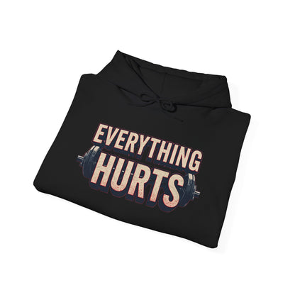 Everything Hurts! Gym Workout Hoodie - Funny Fitness Sweatshirt - Unisex Pullover - S-5XL