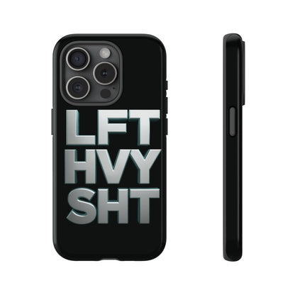 Phone Case — 'LFT HVY SHT' Bold Gym Fitness Protection Case