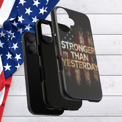 Patriotic Phone Case - Stronger Than Yesterday Print - Against a Vintage American Flag Background - Gift for Veterans, Motivational Quote, USA Pride, Independence Day