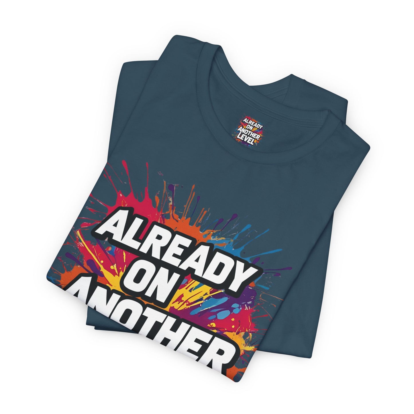 Already on Another Level - Colorful Motivational T-Shirt - Fitness Gym Tee - XS-4XL