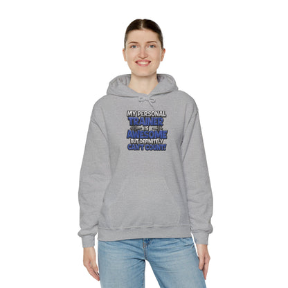Fitness Humor Hoodie - My Personal Trainer Is Awesome But Definitely Can’t Count! Unisex Heavy Blend™ Hooded Sweatshirt - GYM Sweatshirt - Workout Apparel -