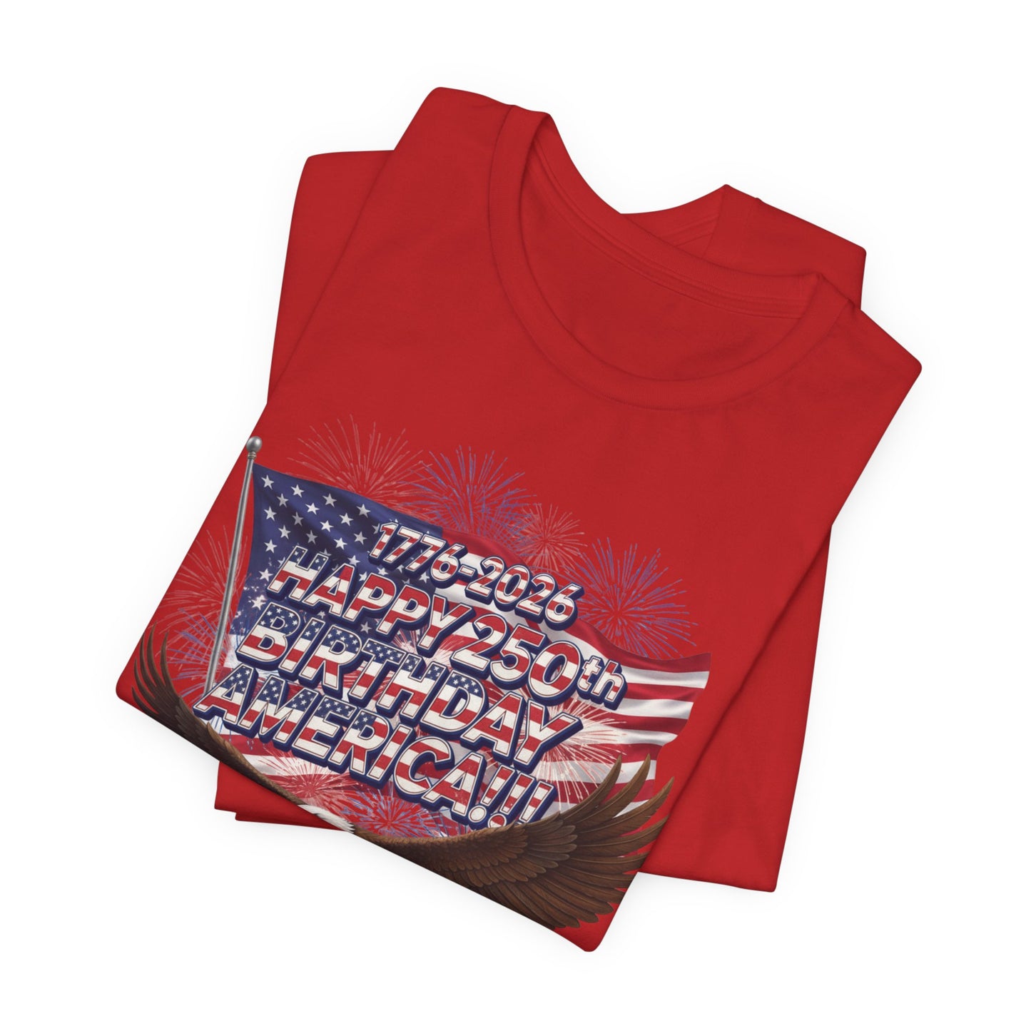 1776-2026 Happy 250th Birthday America!!! 4th of July Eagle T-Shirt | USA Flag & Fireworks Patriotic Tee