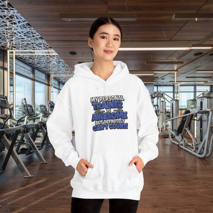 Fitness Humor Hoodie - My Personal Trainer Is Awesome But Definitely Can’t Count! Unisex Heavy Blend™ Hooded Sweatshirt - GYM Sweatshirt - Workout Apparel -