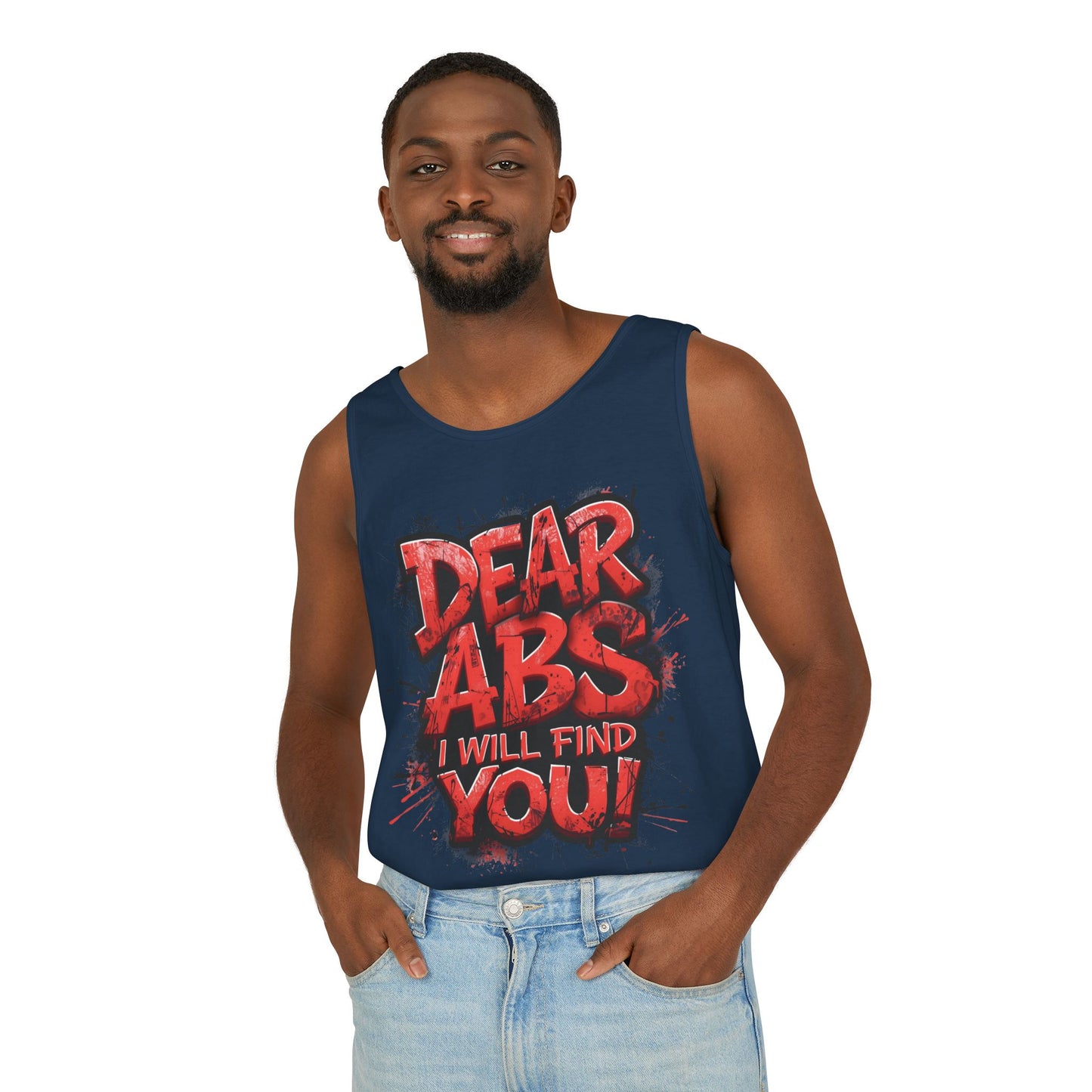 Dear Abs I Will Find You! - Garment-Dyed Tank Top - Funny Gym Tank - Unisex Fitness Apparel - XS-3XL