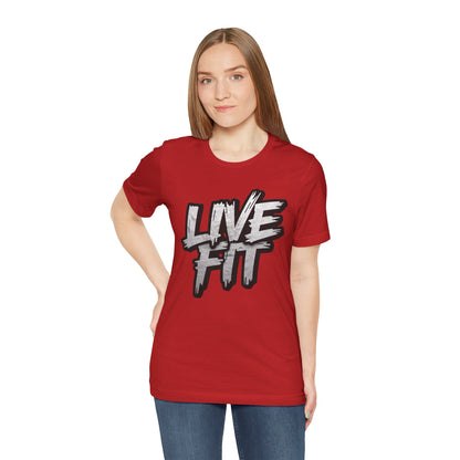 LIVE FIT Unisex Jersey Tee - Fitness Shirt - XS - 4XL -  Workout Apparel -  Motivational T-Shirt - Casual Wear - Gift for Fitness Enthusiasts