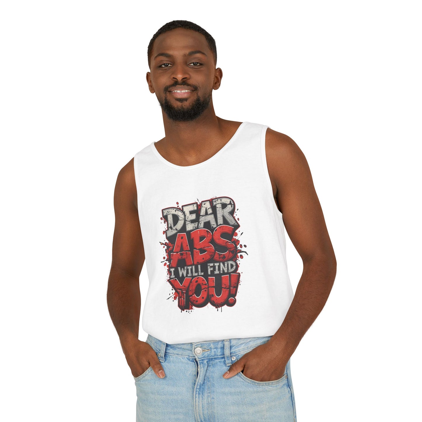 Dear Abs I Will Find You! - Garment-Dyed Tank Top - Funny Gym Tank - Unisex Fitness Apparel - XS-3XL