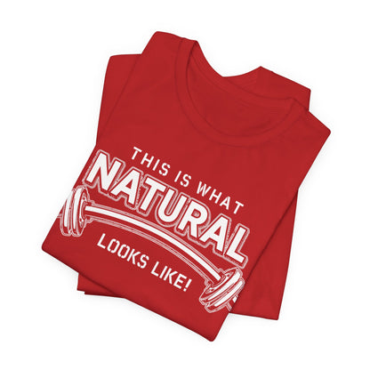 Natural Strength Gym T-Shirt | This Is What Natural Looks Like Tee
